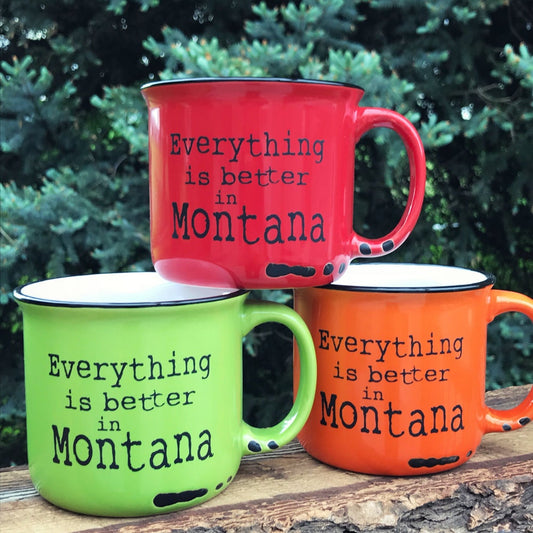 EVERYTHING IS BETTER IN MONTANA MUG