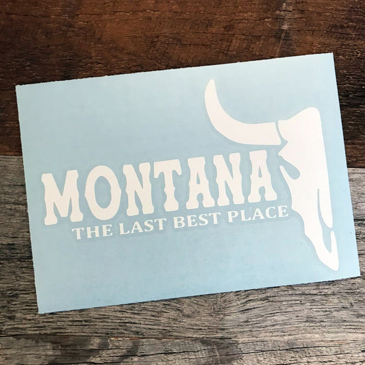 MONTANA THE LAST BEST PLACE DECAL